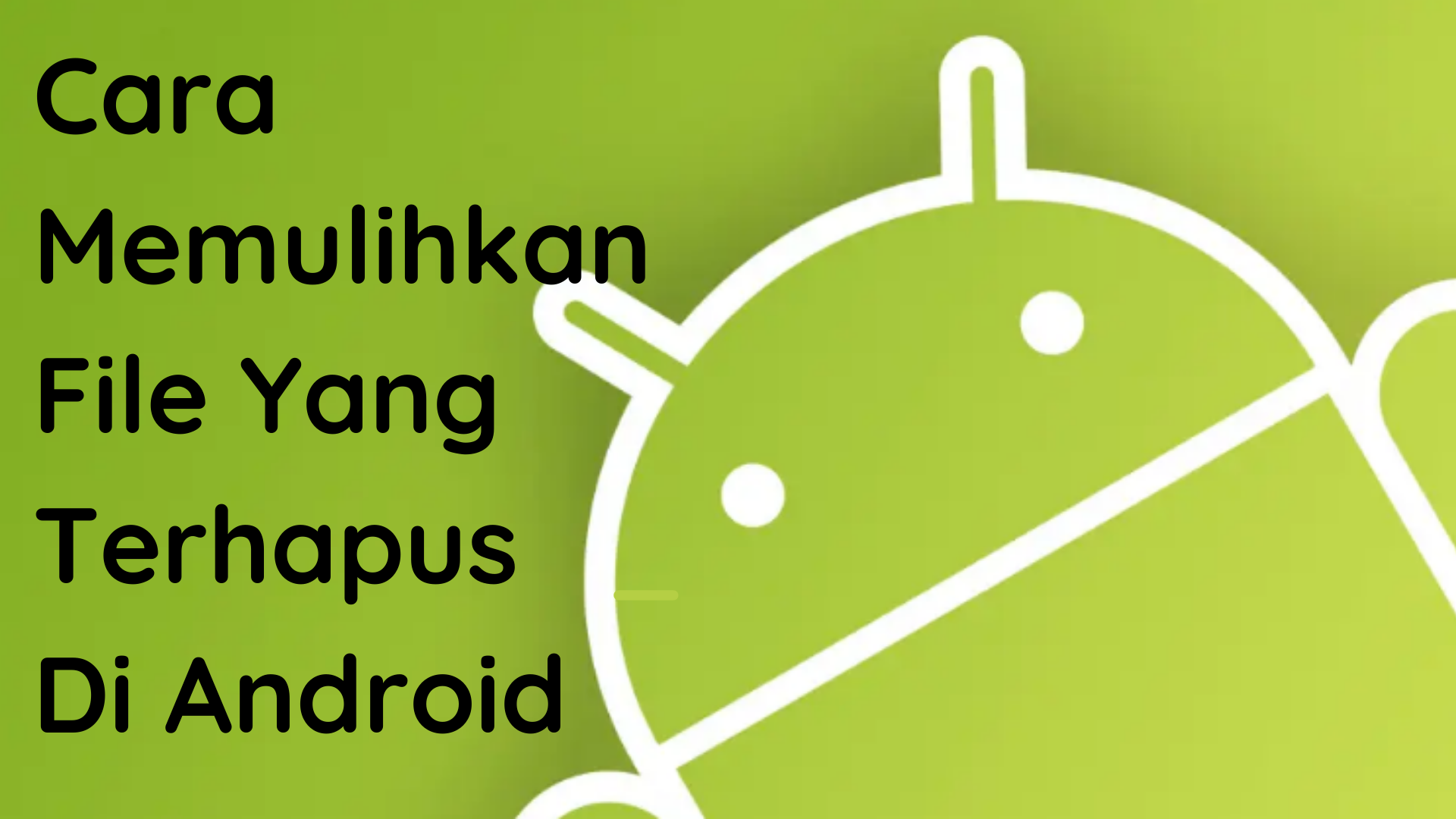 cara pulihkan data yang terhapus di android