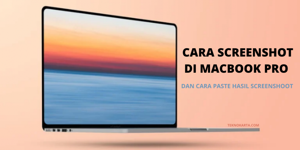 Begini Cara Screenshot di Macbook Pro Dengan Cepat dan Mudah