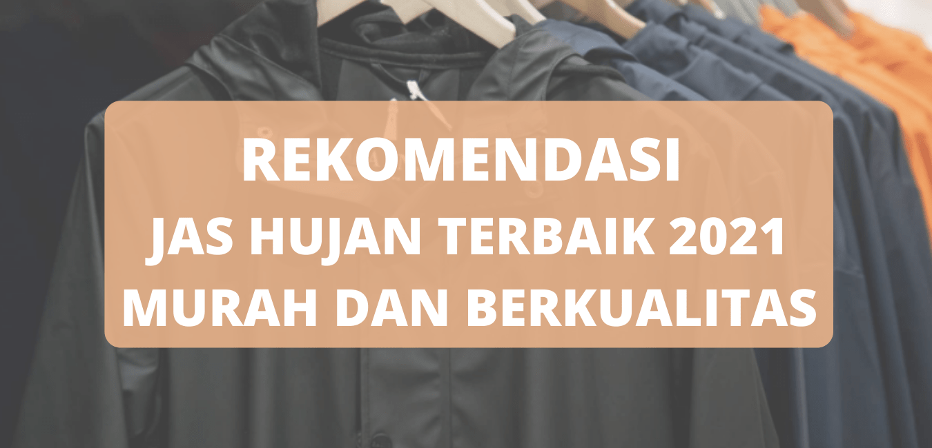 Rekomendasi Jas Hujan Terbaik 2021 Murah dan Berkualitas